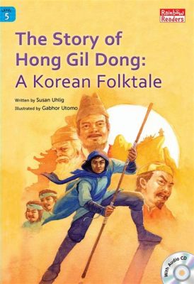 The Tale of Hong Gil-dong! A Journey into Korean Folklore Filled with Supernatural Strength and Social Commentary